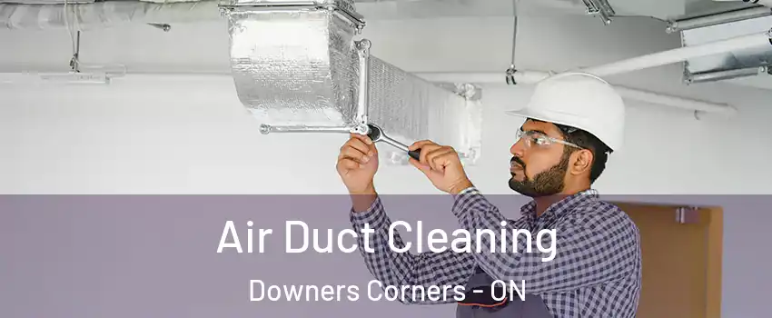  Air Duct Cleaning Downers Corners - ON