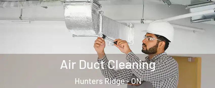  Air Duct Cleaning Hunters Ridge - ON