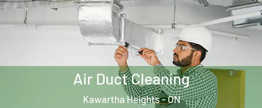 Air Duct Cleaning Kawartha Heights - ON