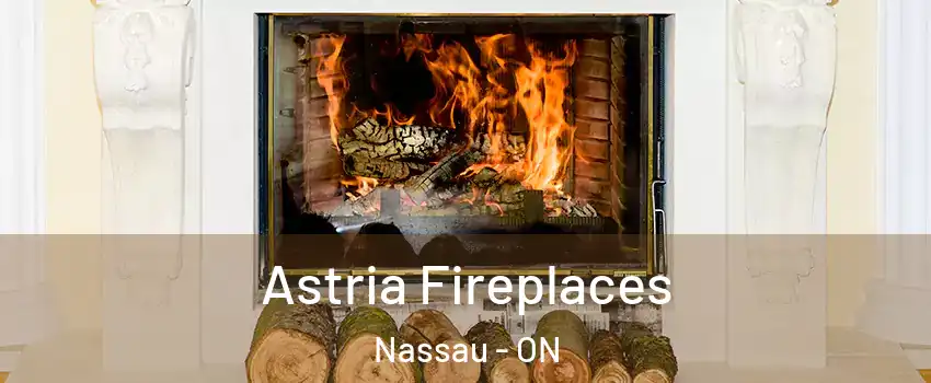 Astria Fireplaces Nassau - ON
