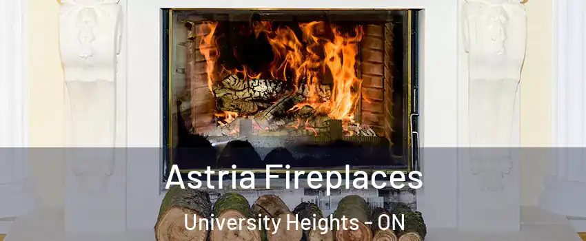 Astria Fireplaces University Heights - ON