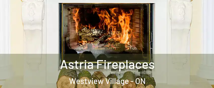  Astria Fireplaces Westview Village - ON
