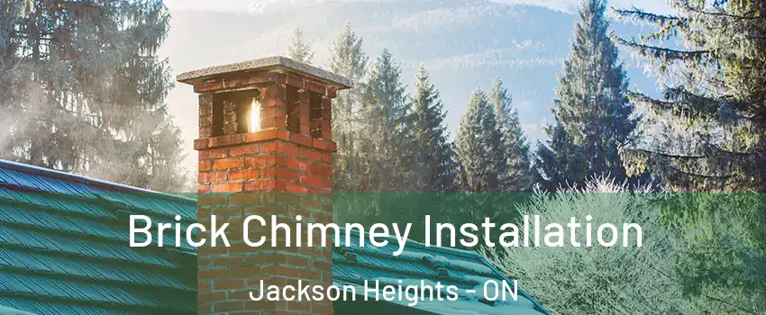 Brick Chimney Installation Jackson Heights - ON