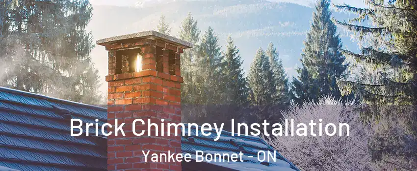 Brick Chimney Installation Yankee Bonnet - ON