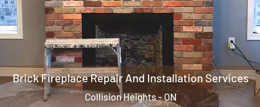 Brick Fireplace Repair And Installation Services Collision Heights - ON