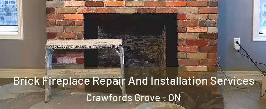 Brick Fireplace Repair And Installation Services Crawfords Grove - ON