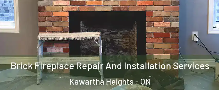  Brick Fireplace Repair And Installation Services Kawartha Heights - ON