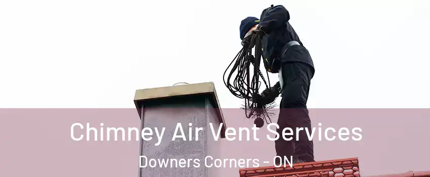  Chimney Air Vent Services Downers Corners - ON