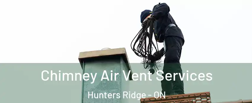  Chimney Air Vent Services Hunters Ridge - ON