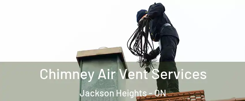  Chimney Air Vent Services Jackson Heights - ON