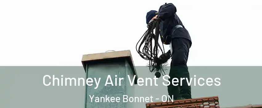  Chimney Air Vent Services Yankee Bonnet - ON