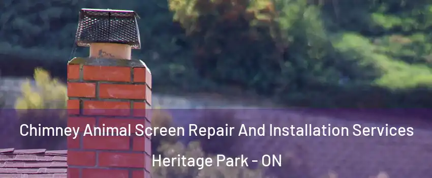  Chimney Animal Screen Repair And Installation Services Heritage Park - ON