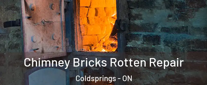 Chimney Bricks Rotten Repair Coldsprings - ON