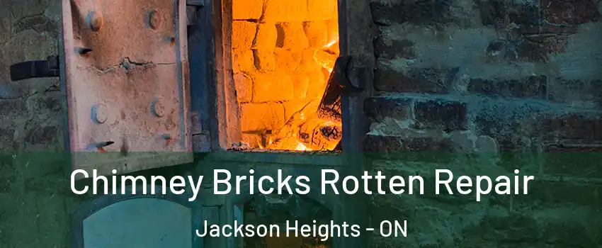  Chimney Bricks Rotten Repair Jackson Heights - ON