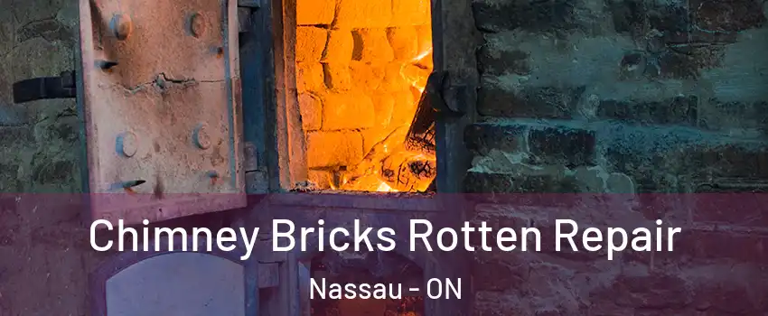 Chimney Bricks Rotten Repair Nassau - ON