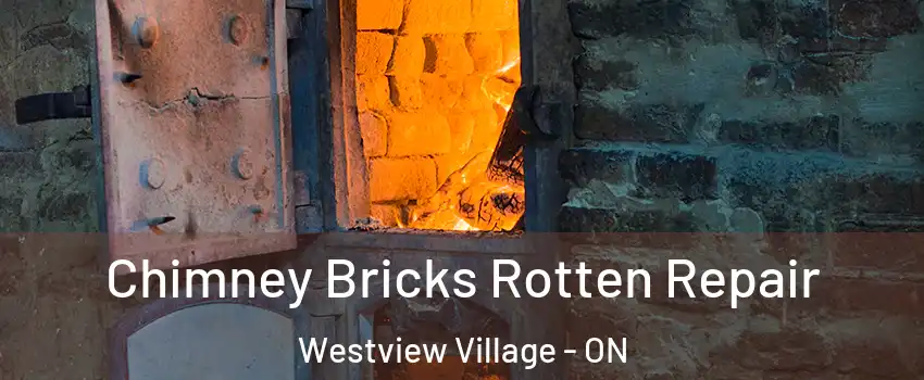Chimney Bricks Rotten Repair Westview Village - ON