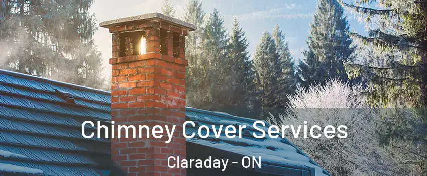  Chimney Cover Services Claraday - ON