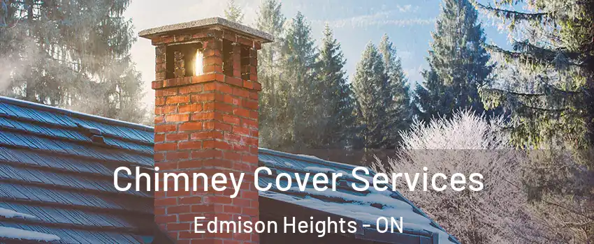  Chimney Cover Services Edmison Heights - ON