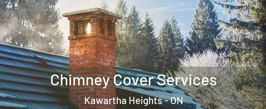  Chimney Cover Services Kawartha Heights - ON