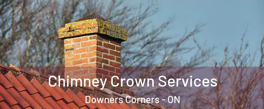  Chimney Crown Services Downers Corners - ON