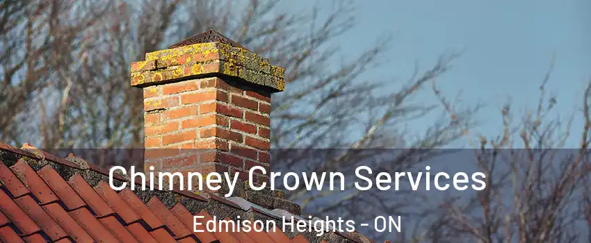 Chimney Crown Services Edmison Heights - ON