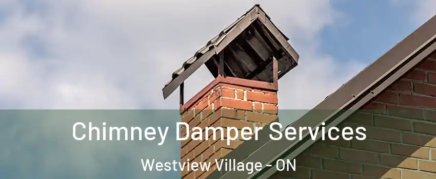  Chimney Damper Services Westview Village - ON