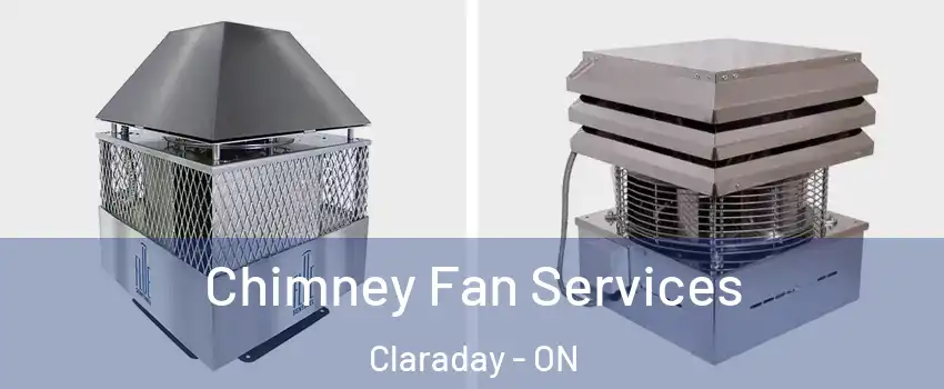 Chimney Fan Services Claraday - ON