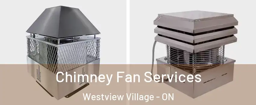  Chimney Fan Services Westview Village - ON