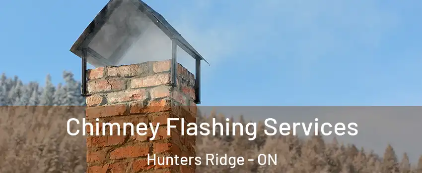 Chimney Flashing Services Hunters Ridge - ON