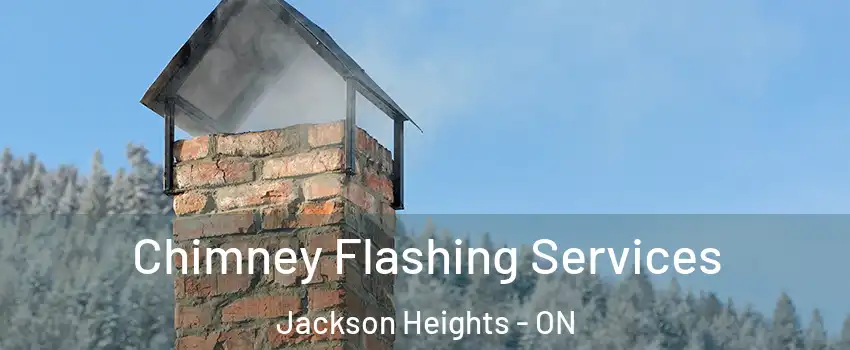  Chimney Flashing Services Jackson Heights - ON