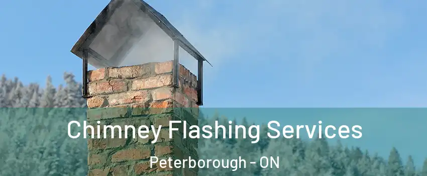 Chimney Flashing Services Peterborough - ON