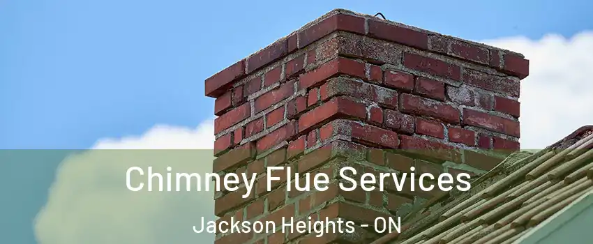 Chimney Flue Services Jackson Heights - ON