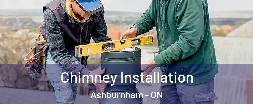 Chimney Installation Ashburnham - ON