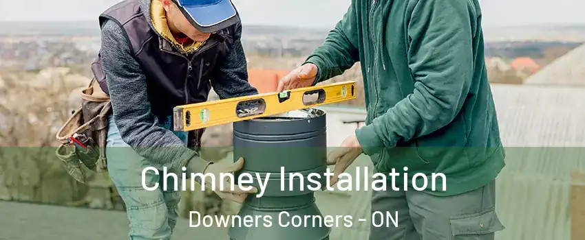  Chimney Installation Downers Corners - ON