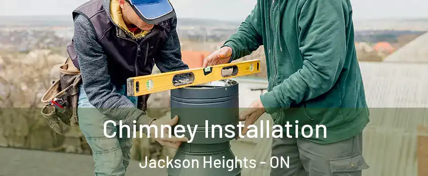 Chimney Installation Jackson Heights - ON