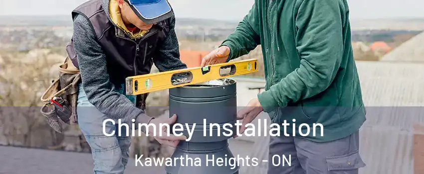 Chimney Installation Kawartha Heights - ON