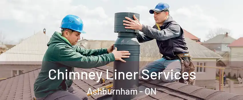 Chimney Liner Services Ashburnham - ON