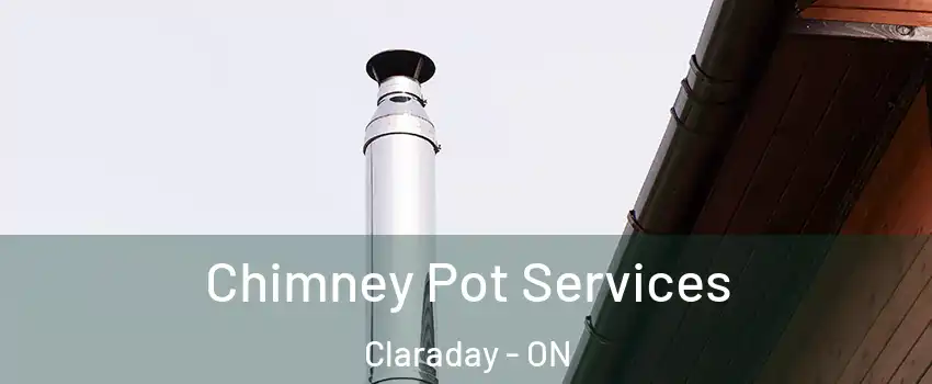 Chimney Pot Services Claraday - ON