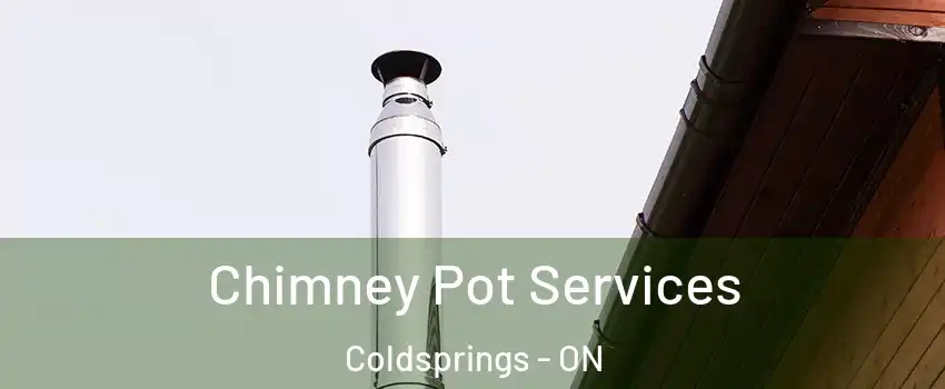 Chimney Pot Services Coldsprings - ON