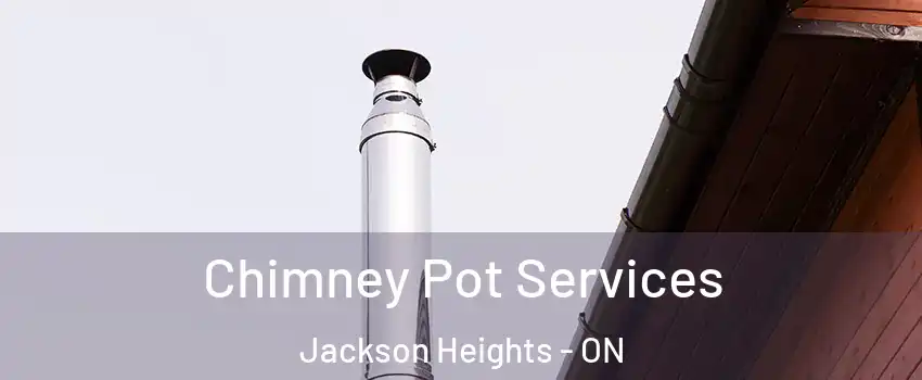  Chimney Pot Services Jackson Heights - ON