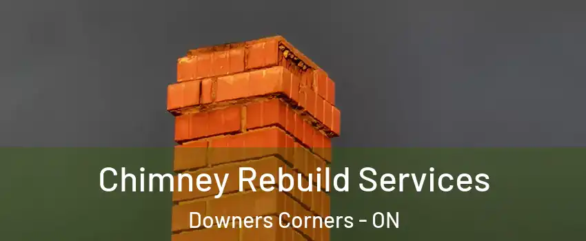 Chimney Rebuild Services Downers Corners - ON