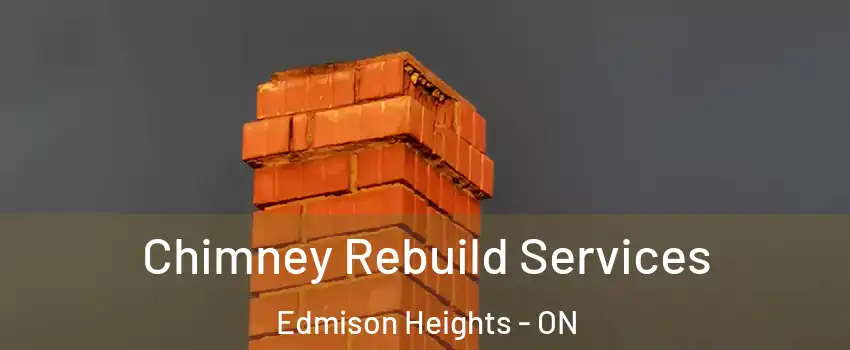 Chimney Rebuild Services Edmison Heights - ON