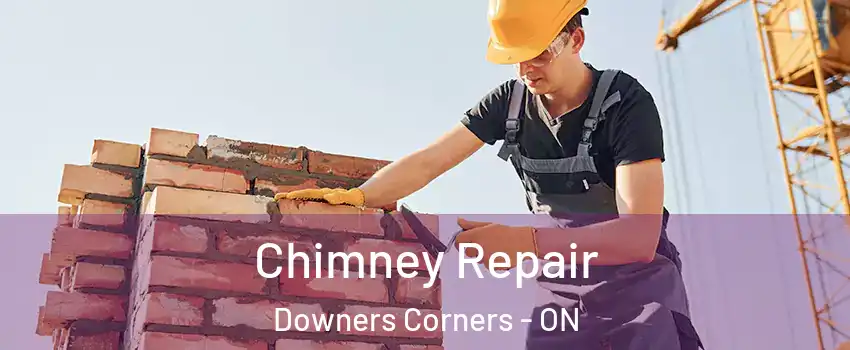 Chimney Repair Downers Corners - ON