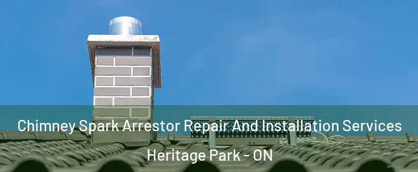 Chimney Spark Arrestor Repair And Installation Services Heritage Park - ON