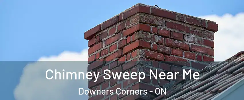 Chimney Sweep Near Me Downers Corners - ON