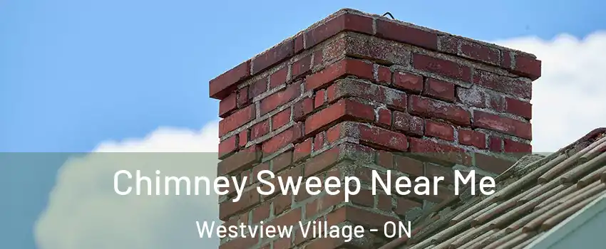 Chimney Sweep Near Me Westview Village - ON
