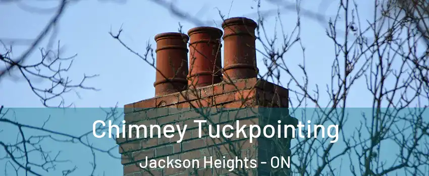  Chimney Tuckpointing Jackson Heights - ON