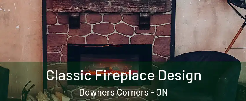 Classic Fireplace Design Downers Corners - ON