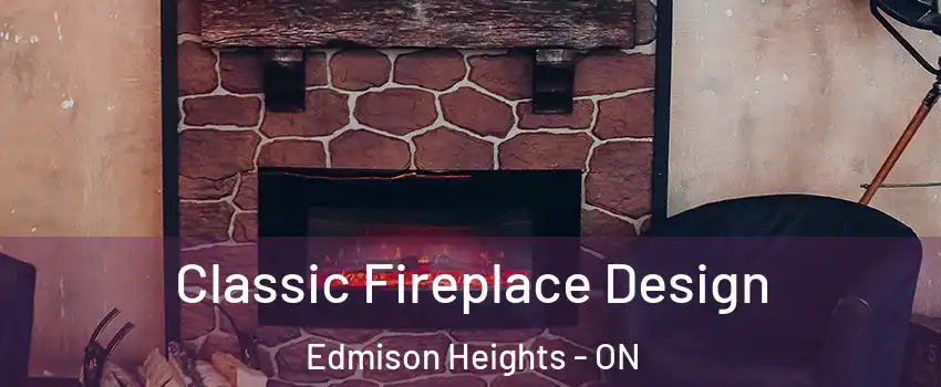 Classic Fireplace Design Edmison Heights - ON