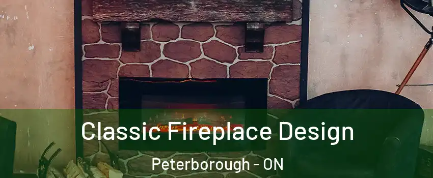 Classic Fireplace Design Peterborough - ON